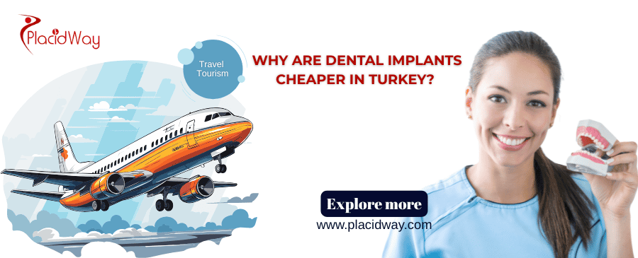 Why are dental implants cheaper in Turkey?